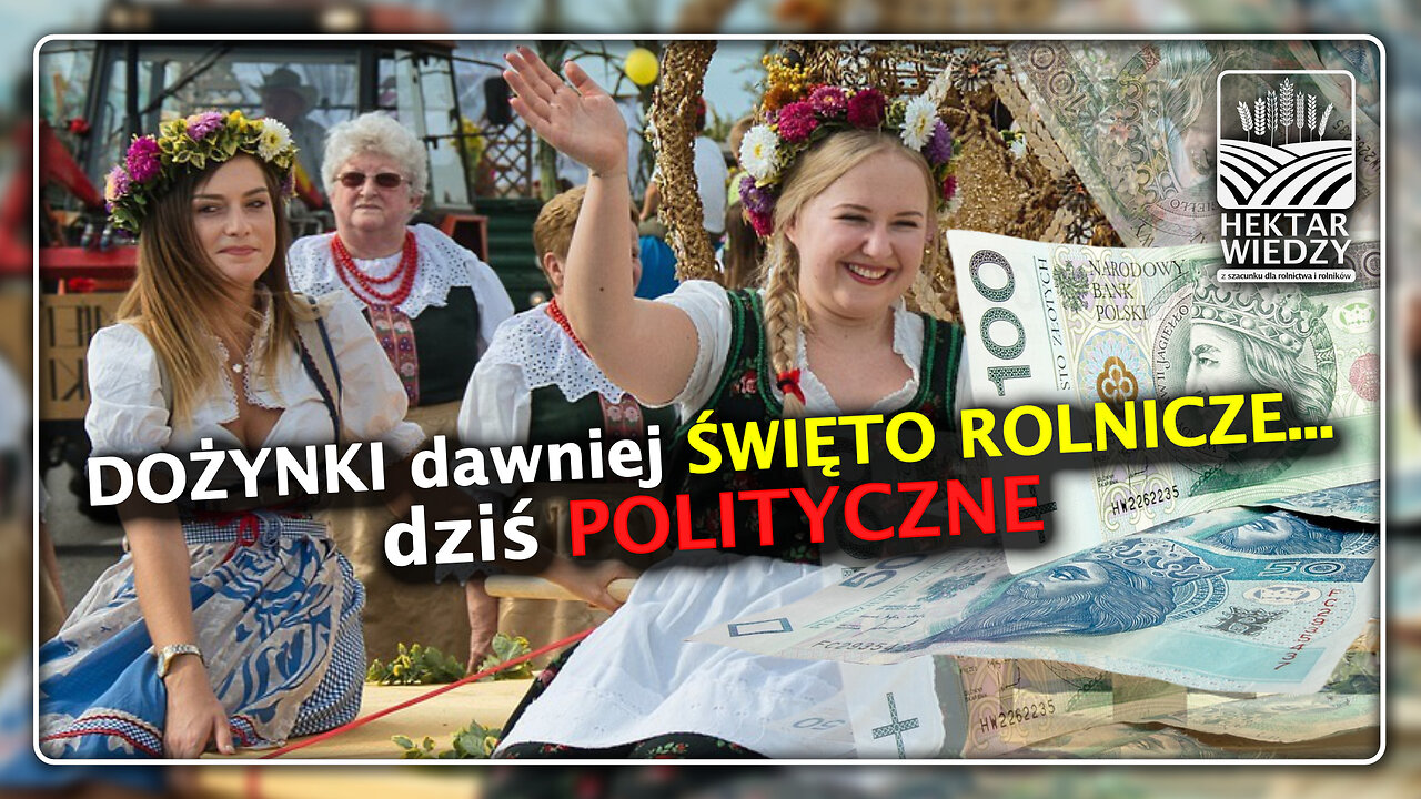 DOŻYNKI DAWNIEJ ŚWIĘTO ROLNICZE - DZIŚ? POLITYCZNE