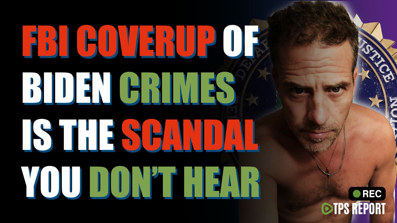 The FBI coverup of Biden Crimes is the scandal you don’t hear about