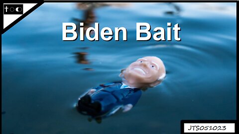 Biden Bait - JTS05102023