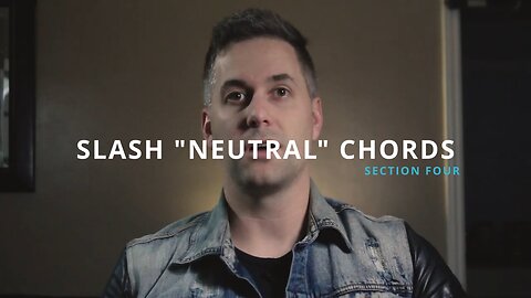 SLASH "NEUTRAL" CHORDS