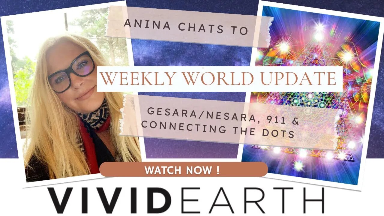 WEEKLY WORLD UPDATE: GESARA/NESARA UPDATE, 911 -CONNECTING THE DOTS, CLAIMING OUR SOVEREIGNTY & MORE