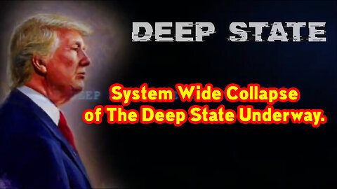 System Wide Collapse Of The Deep State Underway.