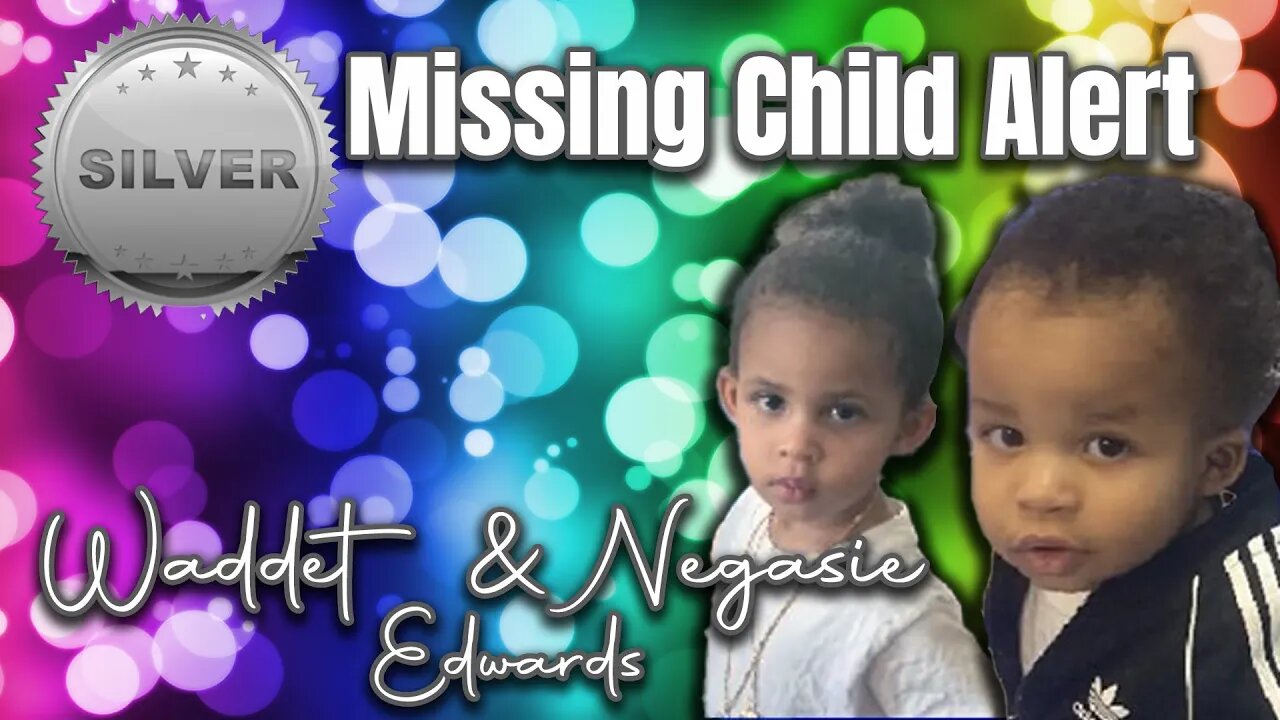 SILVER ALERT - Waddet & Negasie Edwards - Missing Toddlers