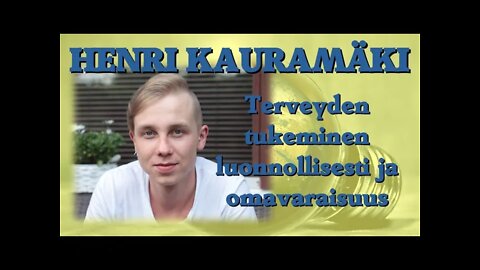 ATOMIstudio: Henri Kauramäki - Terveyden tukeminen luonnollisesti ja omavaraisuus 2.6.22