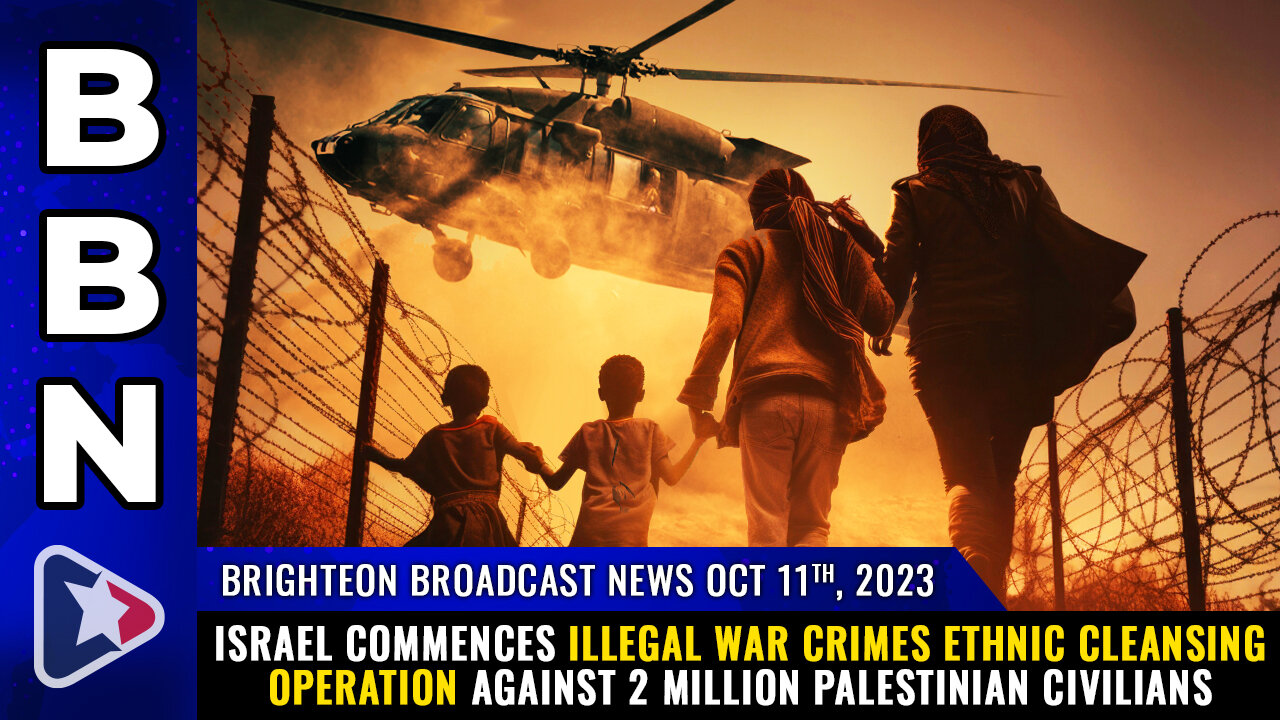 BBN, Oct 11, 2023 - Israel commences illegal WAR CRIMES...