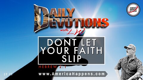 DON'T LET YOUR FAITH SLIP - Daily Devotions w/ LW