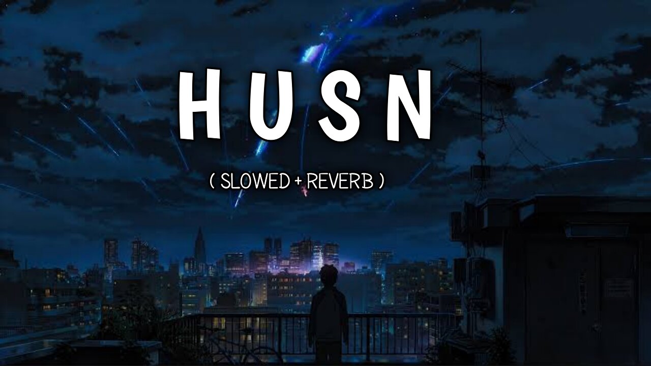 HUSN ( SLOWED + REVERB ) SONG