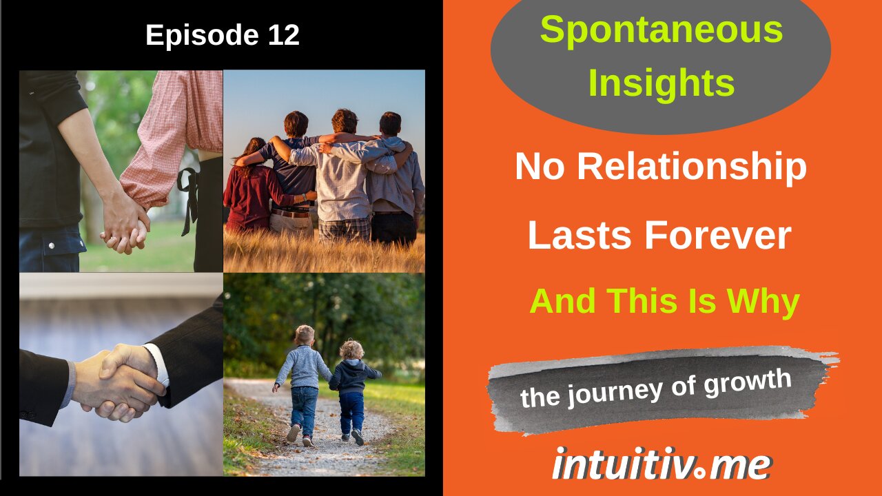 No Relationship Lasts Forever. And This Is Why - Spontaneous Insights Ep 12