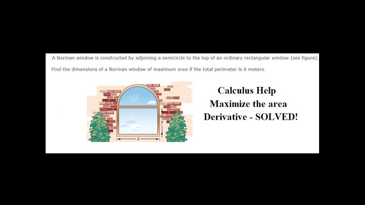 Calculus Help: A Norman window is constructed by adjoining a semicircle to the top of an ordinary