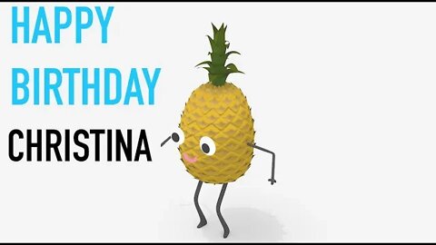 Happy Birthday CHRISTINA! - PINEAPPLE Birthday Song