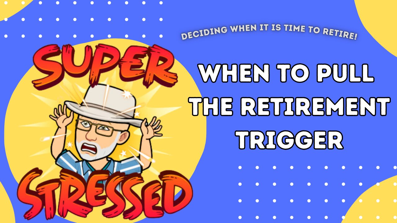 My Journey to Retirement - When To Pull The Retirement Trigger