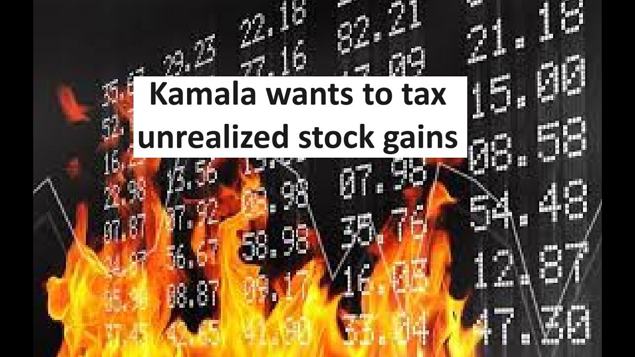 Kamala wants to tax unrealized stock gains