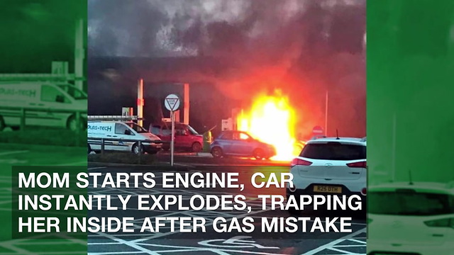 Mom Starts Engine, Car Instantly Explodes, Trapping Her Inside after Gas Mistake