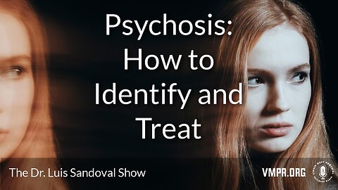 29 Aug 24, The Dr. Luis Sandoval Show: Psychosis: How to Identify and Treat