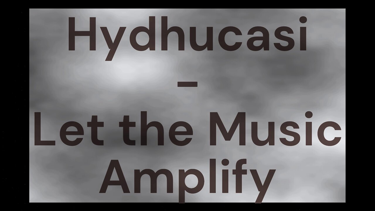 Hydhucasi - Let the Music Amplify [Royalty-Free]