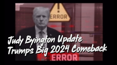 Judy Byington Update "Trump's Big 2024 Comeback"