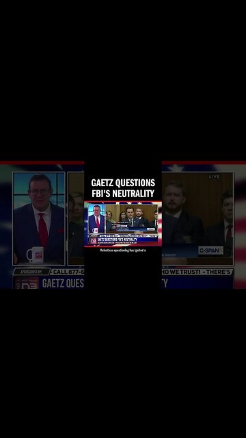 Gaetz Questions FBI's Neutrality
