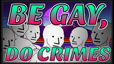 (Don't) 'Be Gay, Do Crimes!' | Floatshow [5PM EST]