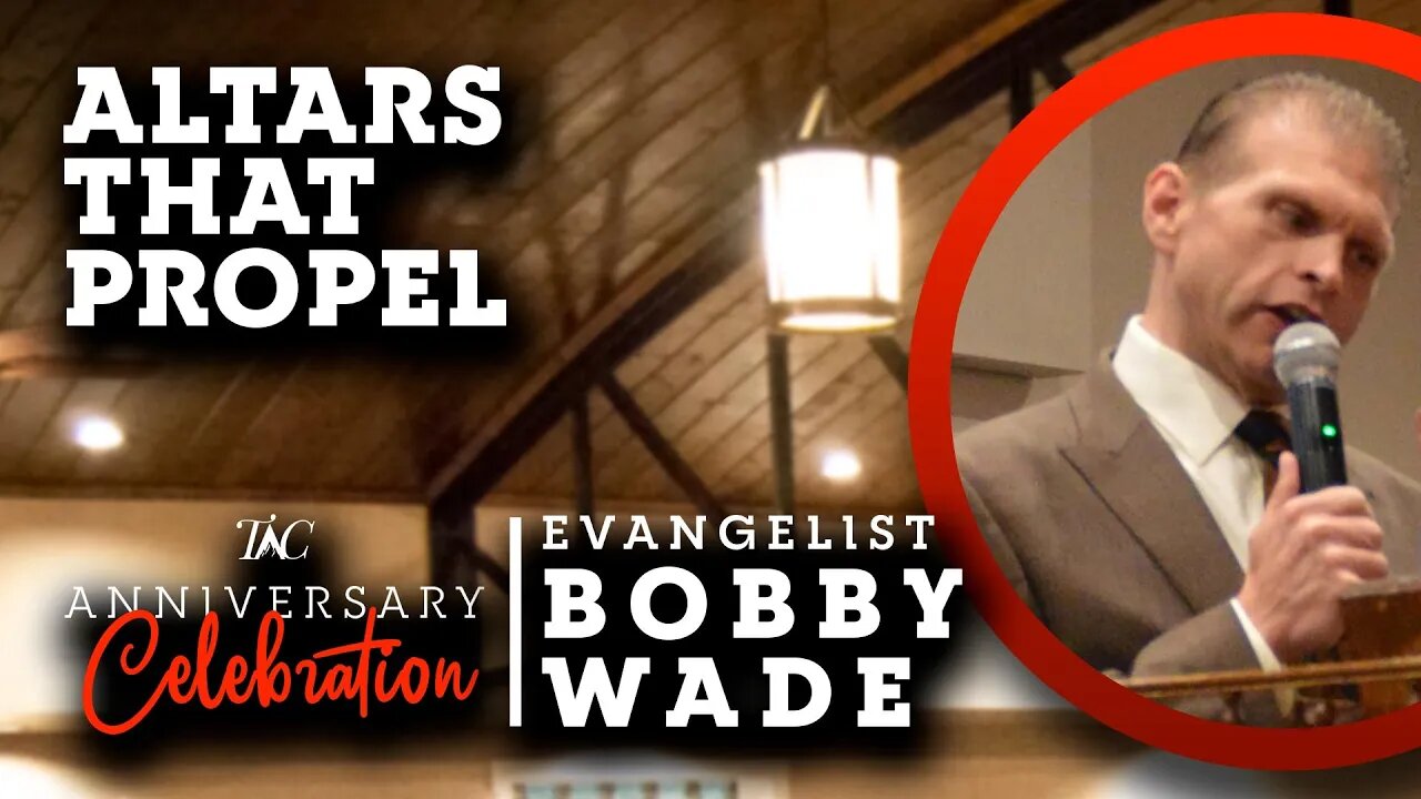 Altars That Propel - Evangelist Bobby Wade #preach #upci #apostolic #pentecostal