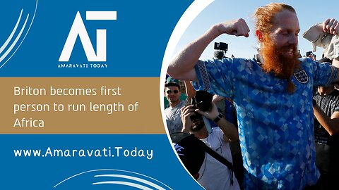 Briton becomes first person to run length of Africa | Amaravati Today