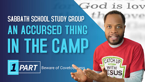 Achan An Accursed Thing in the Camp Sabbath School Lesson Study Group CHANGE w/ Chris Bailey III