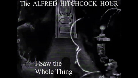The Alfred Hitchcock Hour I SAW THE WHOLE THING 1962 S1 E04 - Directed by Hitchcock