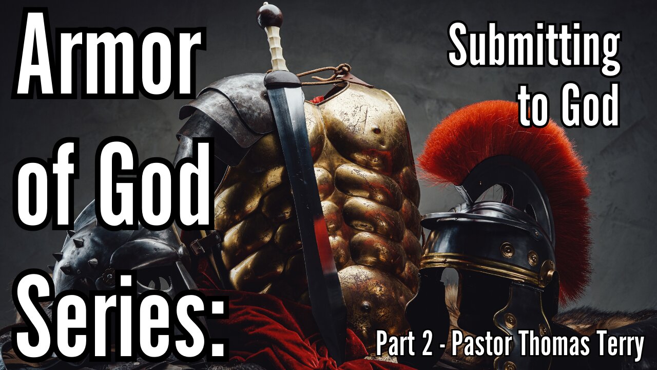 The Whole Armor of God: Submitting to God - Pastor Thomas C Terry III - 10/13/24