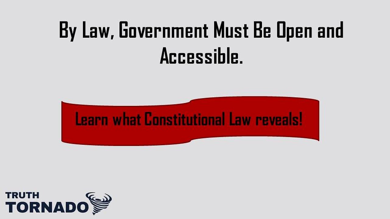 By Law Government must be Open, Accessible and Accountable to the People