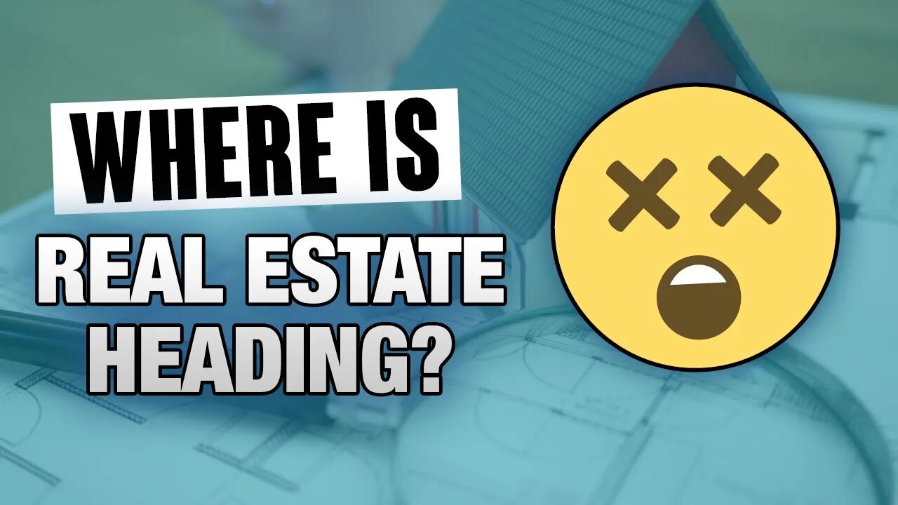 Where is the 2022 Real Estate Market Heading?