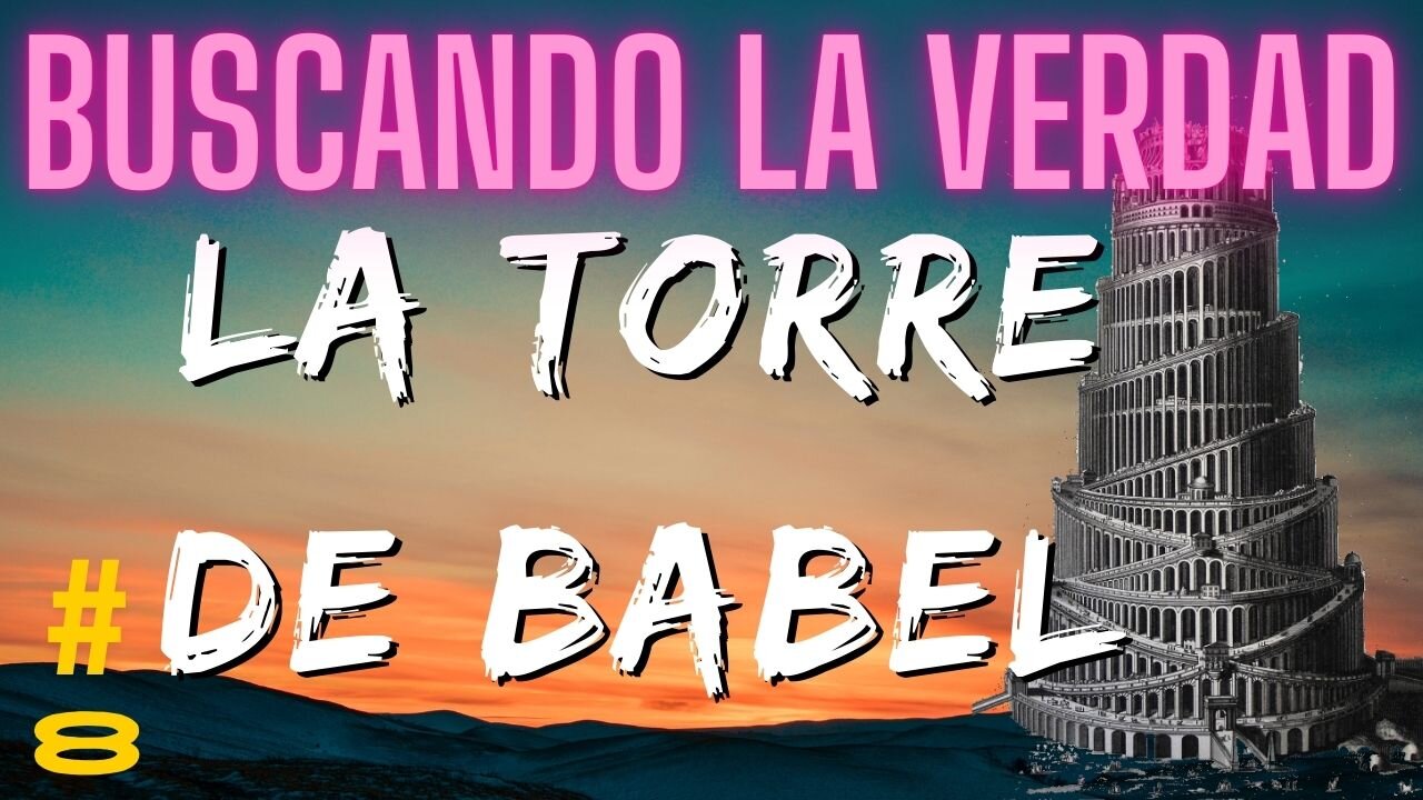 BUSCANDO LA VERDAD: L Torre de Babel