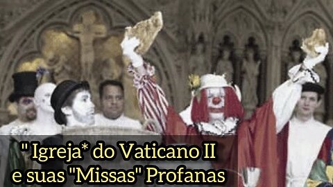 A "Nova Igreja " do Vaticano II e suas "Missas" Profanas.