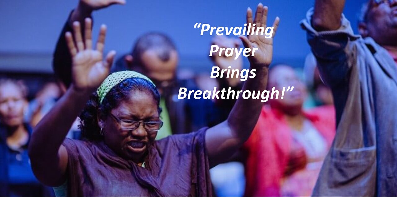 Apr 28/24 | Prevailing Prayer Brings Breakthrough