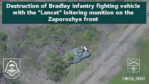 Destruction of Bradley infantry fighting vehicle with the "Lancet" loitering on the Zaporozhye