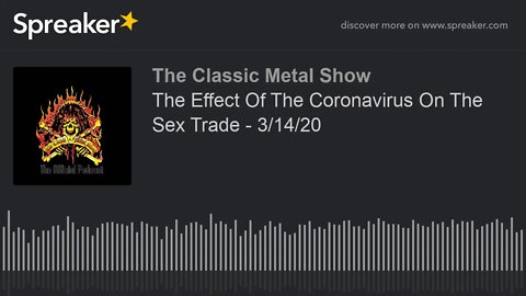 CMS HIGHLIGHT - The Effect Of The Coronavirus On The Sex Trade - 3/14/20