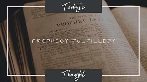 Today's Thought: Prophecy Fulfilled. A look at the prophecies of Jesus' birth in the Old Testament.