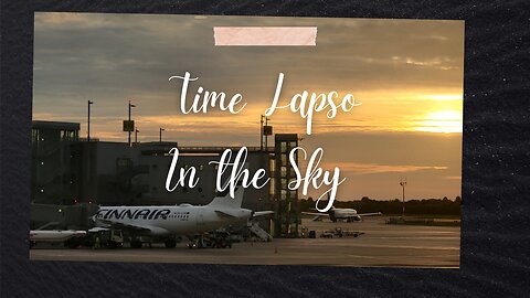 Watch Time Lapse from the Sky