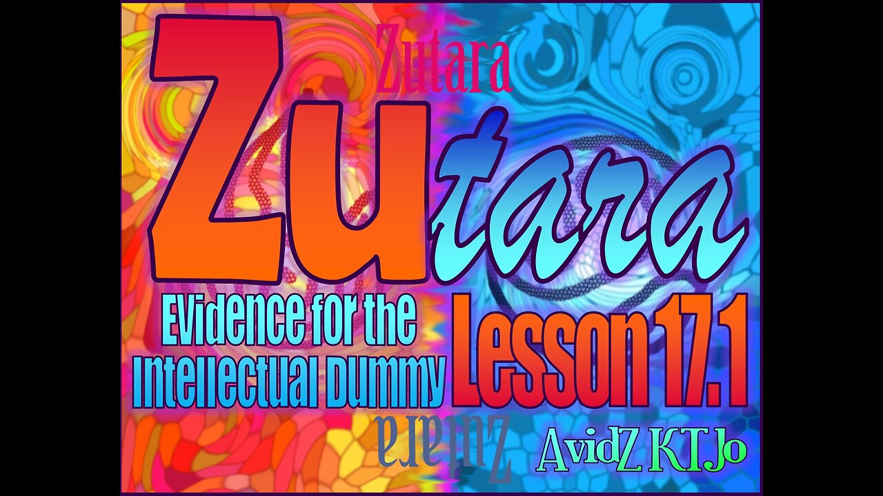 Zutara Evidence for the Intellectual Dummy ZEFID LESSON 17.1