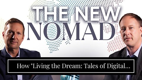 How "Living the Dream: Tales of Digital Nomads Around the World" can Save You Time, Stress, and...