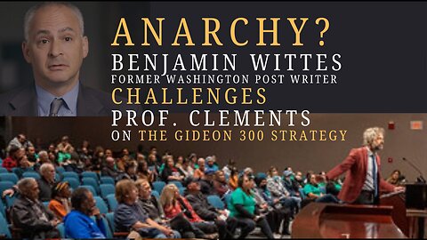 ANARCHY? Former Washington Post Writer CHALLENGES Prof. Clements on the Gideon 300