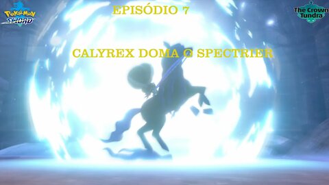 POKEMON SWORD CRWON OF TUNDRA EP 7 CALYREX DOMA SPECTRIER