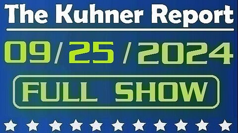 The Kuhner Report 09/25/2024 [FULL SHOW]