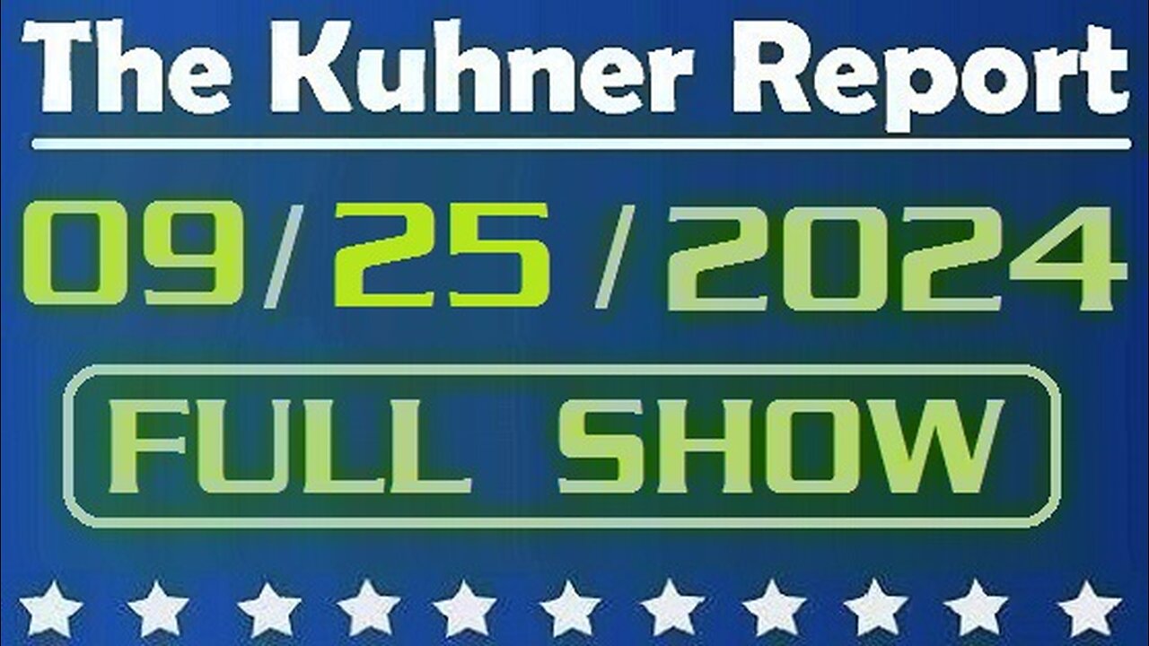 The Kuhner Report 09/25/2024 [FULL SHOW]