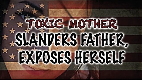 EXPOSED! - Mother Slanders Father, Exposes Herself