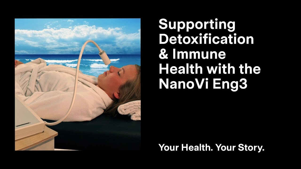 Supporting Detoxification & Immune Health with the NanoVi Eng3