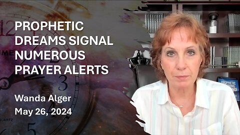 PROPHETIC DREAMS SIGNAL NUMEROUS PRAYER ALERTS
