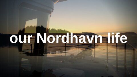 Our Nordhavn Life [MV FREEDOM SEATTLE]