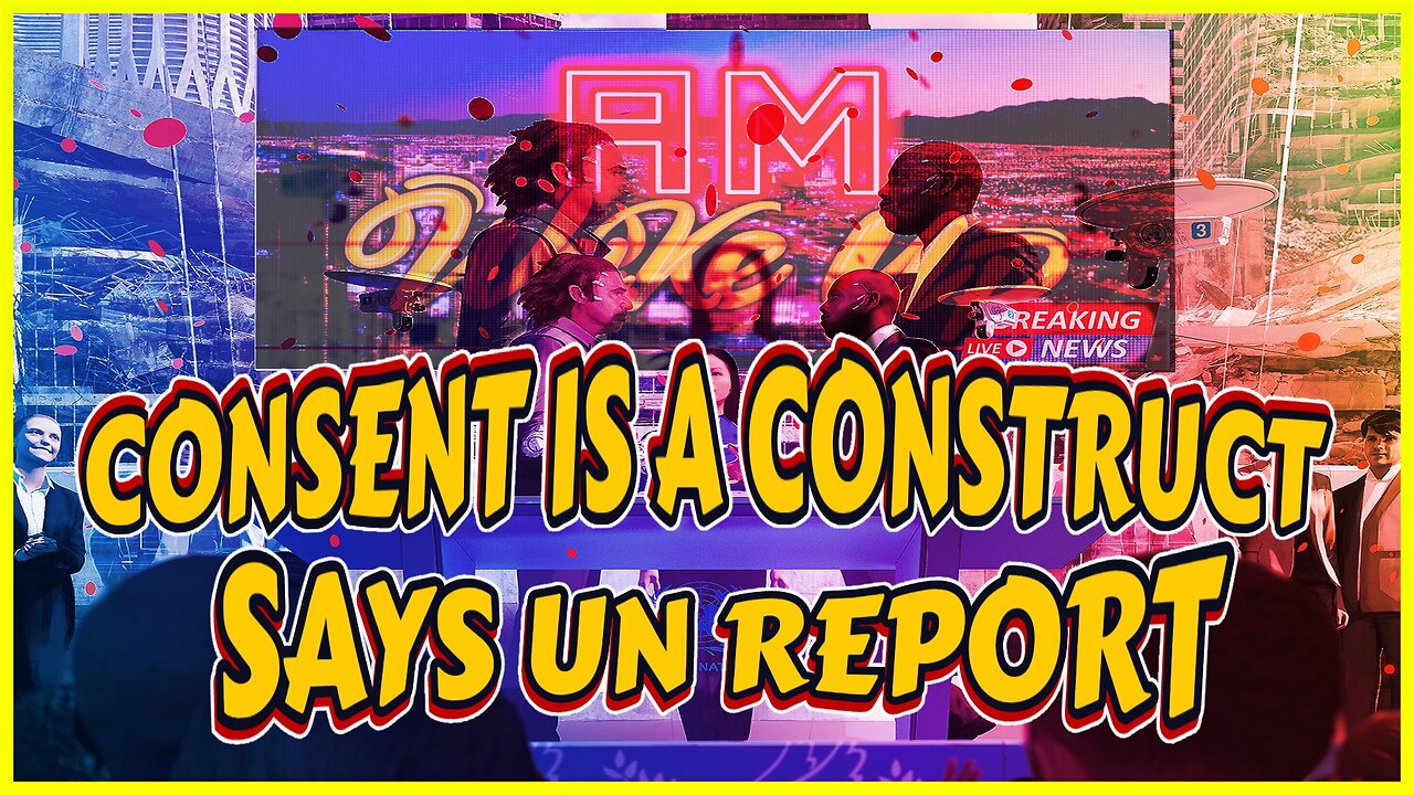 Woke UN Report & Consent