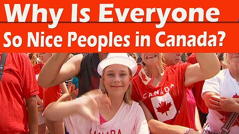 Why Is Everyone So Nice peoples in Canada?
