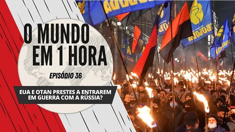 EUA e OTAN prestes a entrarem em guerra com a Rússia? | O Mundo em 1 Hora #36 (Podcast)