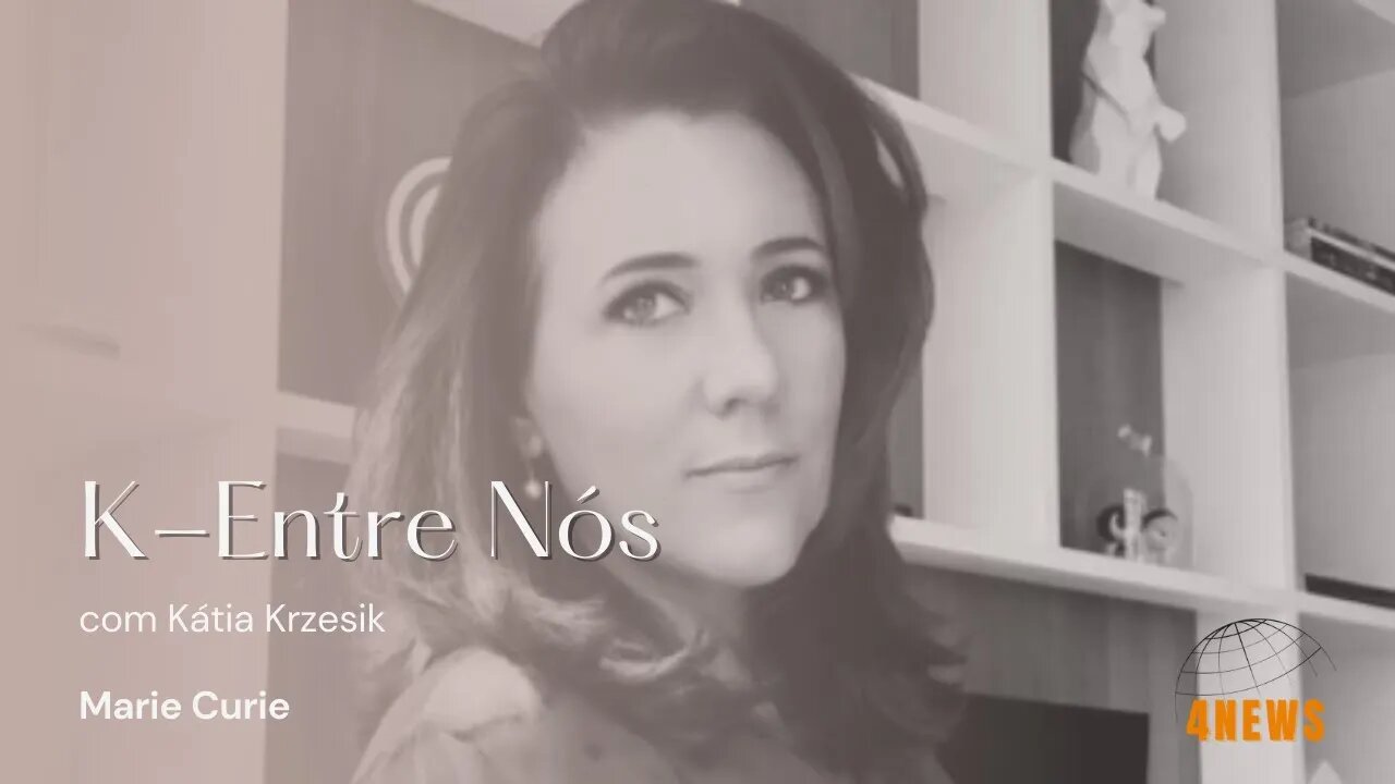 K-Entre Nós - A radioatividade e Marie Curie.